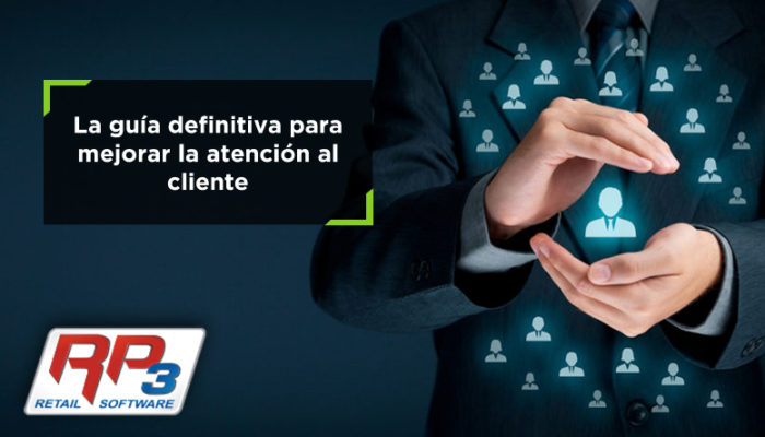 5 Tácticas Para Mejorar La Relación Cliente Rp3 Retail Software Latinoamérica Ecuador 7119